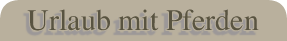 Urlaub mit Pferden